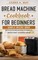 Bread Machine Cookbook For Beginners
