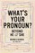 What's Your Pronoun?