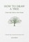 How to Draw a Tree