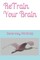 ReTrain Your Brain