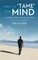 Time To 'Tame' The Mind - A Journey From Mind to No-Mind