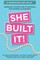 She Built It!