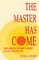 The Master Has Come