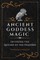 Ancient Goddess Magic