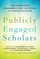 Publicly Engaged Scholars