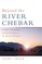 Beyond the River Chebar