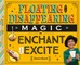 Floating and Disappearing Magic to Enchant and Excite