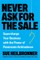 Never Ask for the Sale