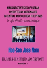 Missions Strategies of Korean Presbyterian Missionaries in Central and Southern Philippines Missions Strategies of Korean Presbyterian Missionaries in Central and Southern Philippines