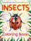 Insects Coloring Book! Discover And Enjoy A Variety Of Coloring Pages For Kids!