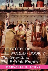The Growth of the British Empire, Book V of the Story of the World The Growth of the British Empire, Book V of the Story of the World