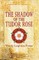 The Shadow of the Tudor Rose