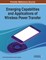 Emerging Capabilities and Applications of Wireless Power Transfer