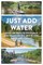 Just Add Water