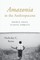 Amazonia in the Anthropocene