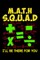 M.A.T.H S.Q.U.A.D I'll Be There For You