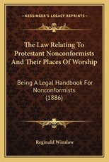 The Law Relating To Protestant Nonconformists And Their Places Of Worship The Law Relating To Protestant Nonconformists And Their Places Of Worship