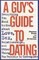 A Guy's Guide to Dating