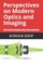 Perspectives on Modern Optics and Imaging