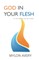 God In Your Flesh