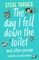 The Day I Fell Down the Toilet and Other Poems