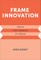 Frame Innovation