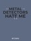Metal Detectors Hate Me Notebook