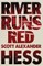 Hess, S: RIVER RUNS RED