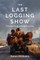 The Last Logging Show