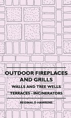Outdoor Fireplaces and Grills - Walls and Tree Wells - Terraces - Incinerators Outdoor Fireplaces and Grills - Walls and Tree Wells - Terraces - Incinerators