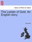 The Ladder of Gold. an English Story.