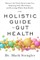 The Holistic Guide to Gut Health