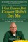 I Got Cancer, But Cancer Didn't Get Me