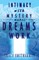 Intimacy with Mystery makes Dreams Work
