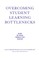 Overcoming Student Learning Bottlenecks