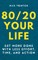 80/20 Your Life