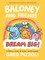 Baloney and Friends: Dream Big!