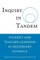 Inquiry in Tandem; Student and Teacher Learning in Secondary Schools