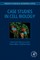 Case Studies in Cell Biology