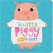 This Little Piggy Wore a T-Shirt