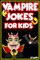 Vampire Jokes for Kids