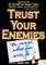 Trust Your Enemies