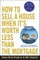 How to Sell a House When It's Worth Less Than the Mortgage