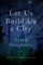Let Us Build Us a City