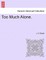 Too Much Alone.
