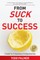 From Suck to Success