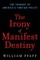 The Irony of Manifest Destiny