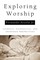Exploring Worship
