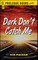 Dark Don't Catch Me