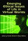 Emerging Ethical Issues of Life in Virtual Worlds (PB)